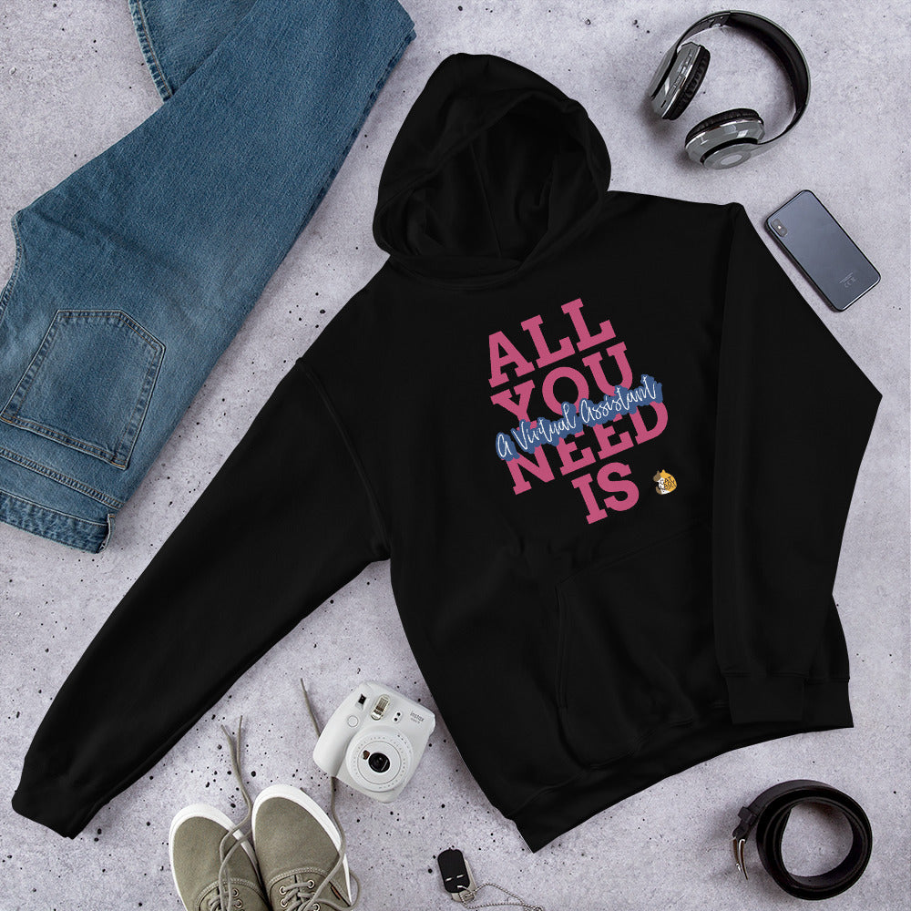 All You Need is a Virtual Assistant Unisex Hoodie